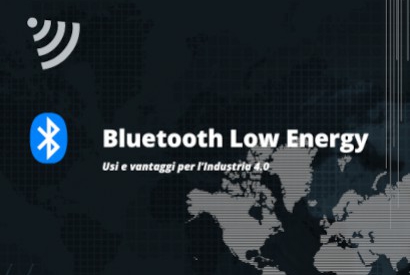 Bluetooth Low Energy: usi e vantaggi per l’Industria 4.0