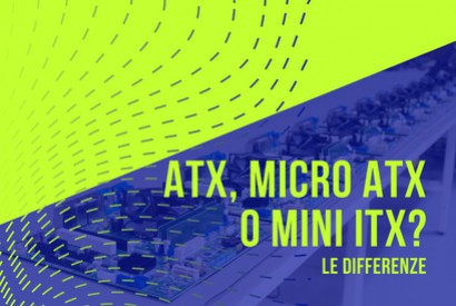 Motherboard ATX, Micro ATX o Mini ITX? Le differenze