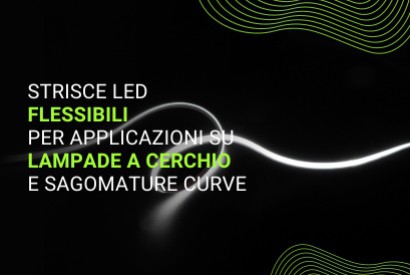 Strisce LED flessibili per applicazioni su lampade a cerchio e sagomature curve